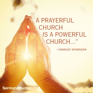 ... it first everything will hinge upon the power of prayer in the church