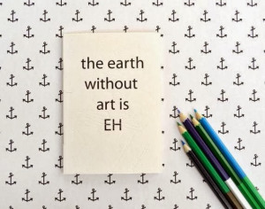 Words of Wisdom Wednesday: Earth Without Art