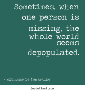 Alphonse De Lamartine picture quotes - Sometimes, when one person is ...
