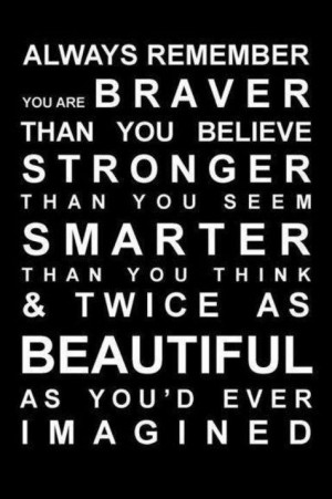Quotes-Sayings-Always-remember-you-are-braver-than-you-believe-strong ...