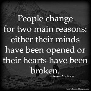 People change for two main reasons: either their minds have been ...