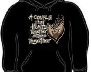 Hoodie: a couple thats hunts together stays together forever love ...