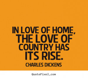... picture quote about love - In love of home, the love of country has