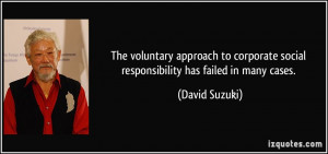 The voluntary approach to corporate social responsibility has failed ...