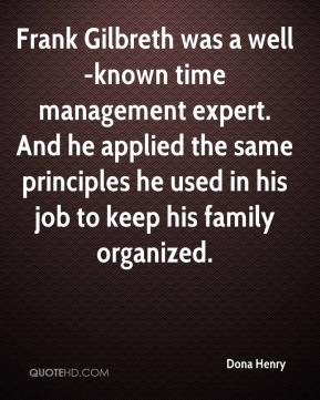 Frank Gilbreth was a well-known time management expert. And he applied ...