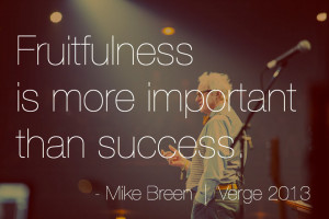Mike-Breen-Fruitfulness-More-Important-Verge-Quote.png
