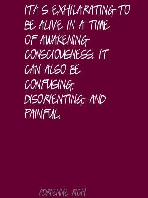 Adrienne Rich It's exhilarating to be alive in a time Quote