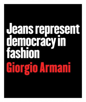 ... armani quotes jeans represent democracy in fashion giorgio armani