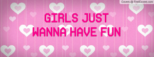 GIRLS JUST WANNA HAVE FUN Profile Facebook Covers