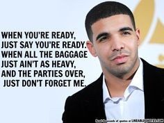 When You’re Ready, Just Say You’re Ready By Drake More