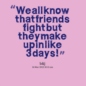 Best Friends That Fight Quotes