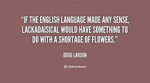 If the English language made any sense, lackadaisical would have ...