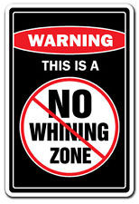 NO WHINING ZONE Warning Sign cry babies signs funny whine gag gift ...