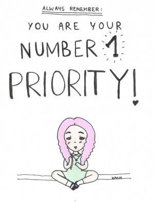 You are your number one priority. Take care of your needs and give ...