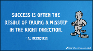 Success is often the result of taking a misstep in the right direction ...