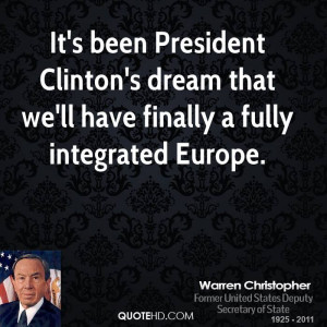 It's been President Clinton's dream that we'll have finally a fully ...