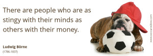 Ignorance Quote: There are people who are as stingy with their minds ...