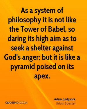 As a system of philosophy it is not like the Tower of Babel, so daring ...
