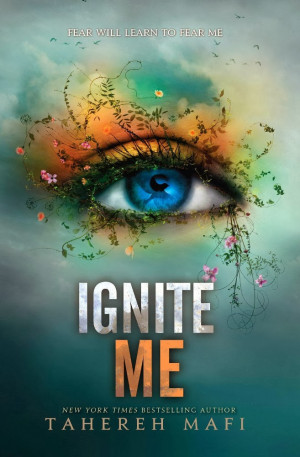 YA FICTION: Ignite Me (Shatter Me #3) : Tahereh Mafi [HarperCollins ...