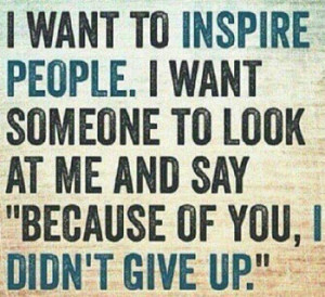 Want To Inspire People - Quote