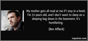 gets all mad at me if I stay in a hotel. I'm 31-years-old, and I don ...