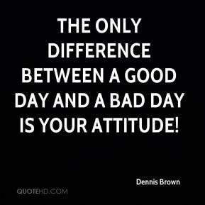 Dennis Brown - The only difference between a Good Day And a Bad Day Is ...
