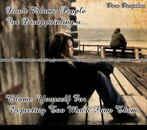 Don't blame people for disappointing you
