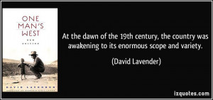 ... was awakening to its enormous scope and variety. - David Lavender