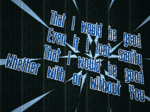 that i would be good even if i lost sanity that i would be good ...