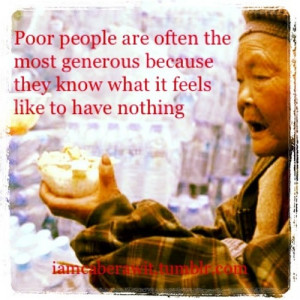 Poor people are often the most...