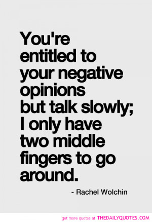 ... -to-your-negative-opinions-rachel-wolchin-quotes-sayings-pictures.png
