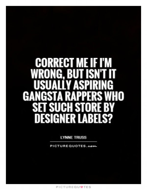 ... rappers who set such store by designer labels? Picture Quote #1