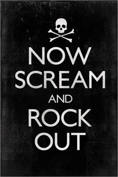 Now Scream and Rock Out More