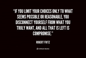 You Limit Your Choices Only