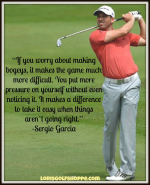 Very well said Sergio Garcia! You are an inspiration! Keep it up! # ...
