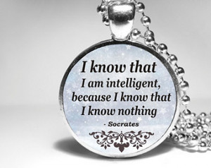 Socrates Quote Necklace - “I know that I am intelligent, because I ...