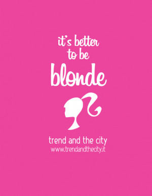 TC Quotes// It’s better to be blonde