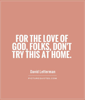 Funny Quotes God Quotes Home Quotes David Letterman Quotes