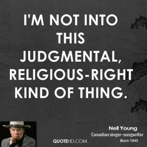 not into this judgmental, religious-right kind of thing.