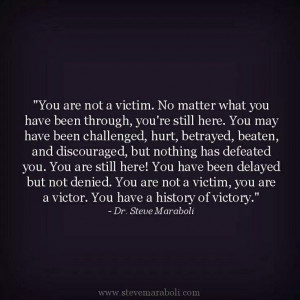 am a victor not a victim...