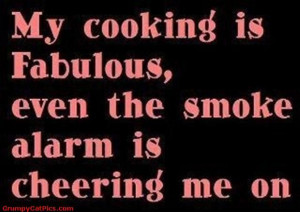 My Cooking Is So Fabulous Even The Alarm Cheers Me Up