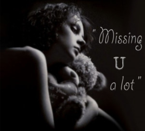 Missing You A Lot” ~ Missing You Quote