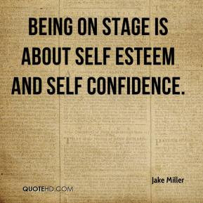Jake Miller - Being on stage is about self esteem and self confidence.