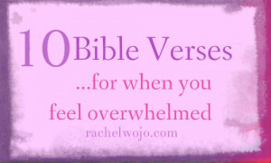 10 Bible verses for when you feel overwhelmedBible Quotes For Moms ...