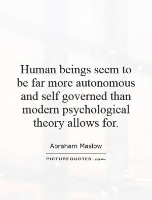 ... governed than modern psychological theory allows for Picture Quote #1