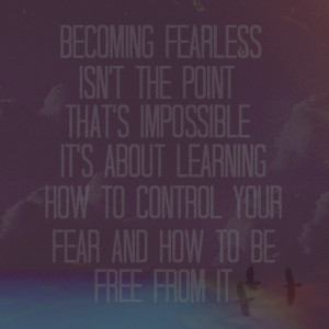 Divergent ChallengeDay 8 ) Your favorite quote? “Becoming fearless ...