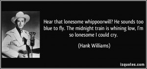 Hear that lonesome whippoorwill? He sounds too blue to fly. The ...