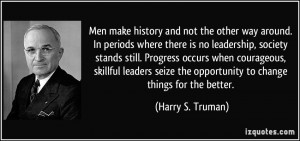 ... leaders seize the opportunity to change things for the better. - Harry
