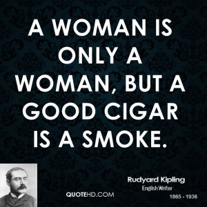 woman but a good cigar is a smoke woman good meetville quotes