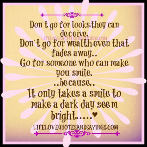 deceive. Don’t go for wealth even that fades away… Go for someone ...